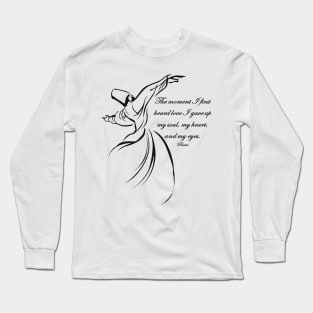 The Moment I First Heard Love I Gave Up My Soul Rumi Quote Long Sleeve T-Shirt